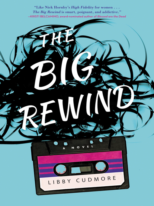 Title details for The Big Rewind by Libby Cudmore - Available